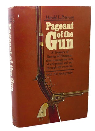 Item #100951 PAGEANT OF THE GUN : A Treasury of Stories of Firearms. Harold L. Peterson