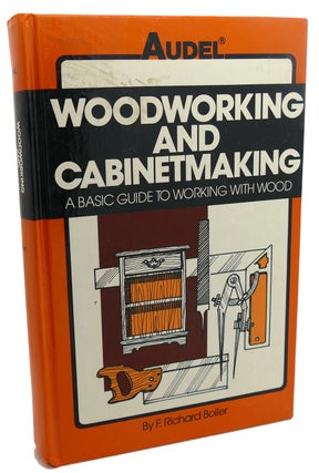 Item #101018 WOODWORKING AND CABINETMAKING : A Basic Guide to Working with Wood : Materials,...