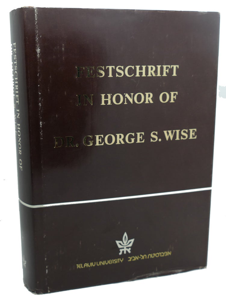 Item #101053 FESTSCHRIFT : In Honor of Dr. George S. Wise. Haim Ben-Shahar Dr. George S. Wise.