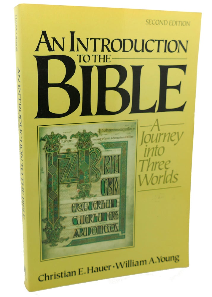 Item #101176 AN INTRODUCTION TO THE BIBLE : A Journey Into Three Worlds. William A. Young Christian E. Hauer.