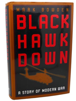 Item #101183 BLACK HAWK DOWN : A Story of Modern War. Mark Bowden