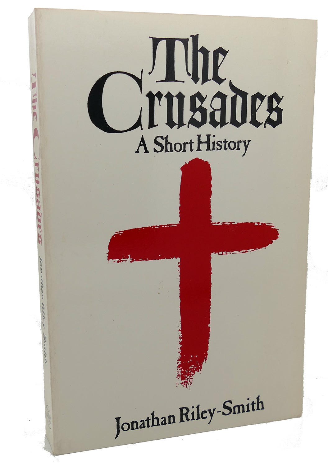 Jonathan Riley Smith THE CRUSADES : A Short History | Jonathan Riley-Smith | Third Printing