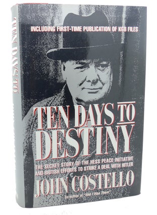 Item #101193 TEN DAYS TO DESTINY : The Secret Story of the Hess Peace Initiative and British...