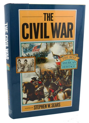 Item #101291 THE CIVIL WAR : The Best of American Heritage. Stephen W. Sears