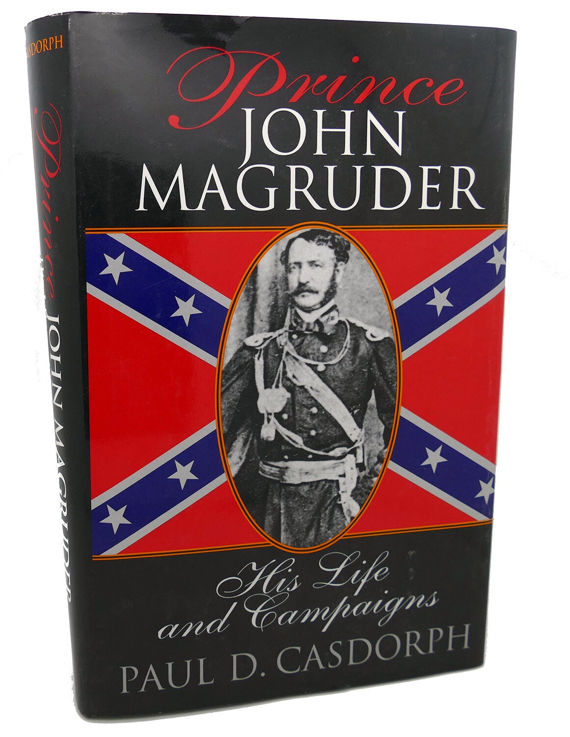PRINCE JOHN MAGRUDER His Life And Campaigns Paul D Casdorph prince-john-magruder-his-life-and-campaigns-paul-d-casdorph