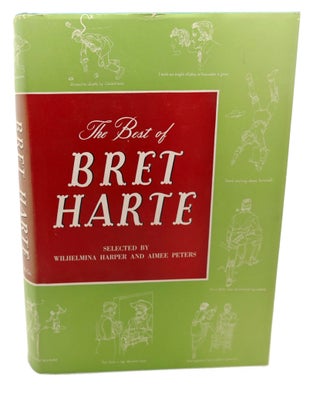 Item #101413 THE BEST OF BRET HARTE. Wilhelmina Harper Bret Harte, Aimee Peters