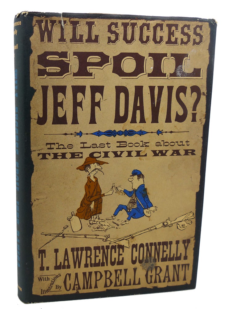 Item #101505 WILL SUCCESS SPOIL JEFF DAVIS? Campbell Grant T. Lawrence Connelly.