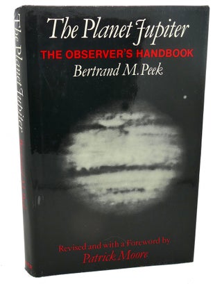 Item #101539 THE PLANET JUPITER : The Observer's Handbook. Patrick Moore Bertrand M. Peek