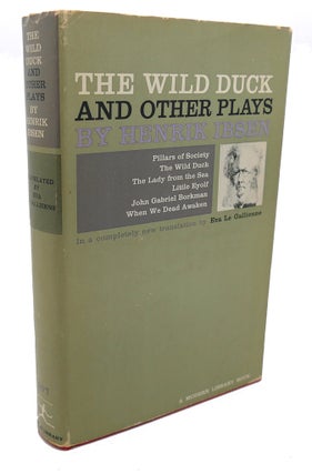 Item #101741 THE WILD DUCK AND OTHER PLAYS : Pillars of Society, the Wild Duck, the Lady from...