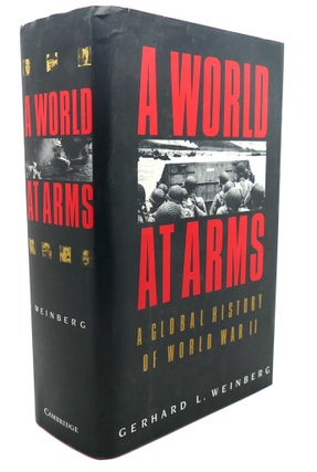 Item #101849 A WORLD AT ARMS : A Global History of World War II. Gerhard L. Weinberg