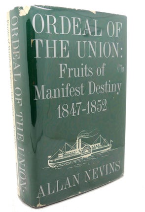 Item #101923 ORDEAL OF THE UNION, VOLUME I : Fruits of Manifest Destiny, 1847 - 1852. Allan Nevins