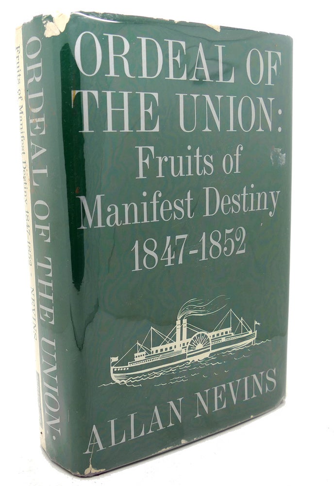Item #101923 ORDEAL OF THE UNION, VOLUME I : Fruits of Manifest Destiny, 1847 - 1852. Allan Nevins.