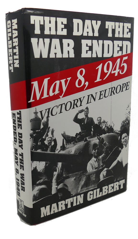 Item #102001 THE DAY THE WAR ENDED : May 8, 1945-Victory in Europe. Martin Gilbert.