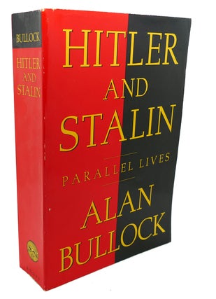 Item #102035 HITLER AND STALIN : ; Parallel Lives. Alan Bullock