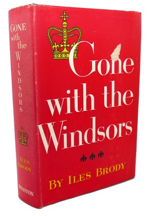 Item #102084 GONE WITH THE WINDSORS. Iles Brody