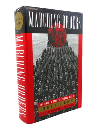 Item #102347 MARCHING ORDERS : The Untold Story of World War II. Bruce Lee
