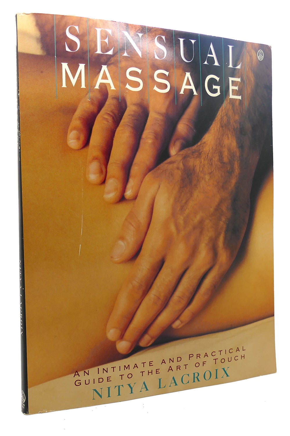 SENSUAL MASSAGE An Intimate and Practical Guide to the Art of Touch by  Nitya Lacroix on Rare Book Cellar