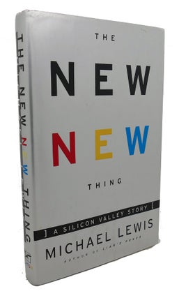 Item #102464 THE NEW NEW THING : A Silicon Valley Story. Michael Lewis