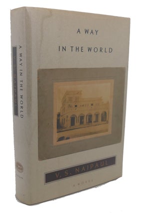 Item #102476 A WAY IN THE WORLD : A Novel. V S. Naipaul