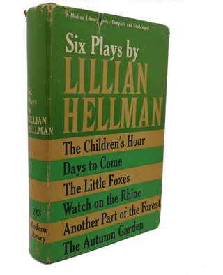 Item #102554 SIX PLAYS BY LILLIAN HELLMAN : The Children's Hour, Days to Come, the Little Foxes,...