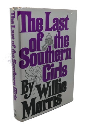Item #102643 THE LAST OF THE SOUTHERN GIRLS. Willie Morris