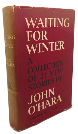 Item #102683 WAITING FOR WINTER : A Collection of 21 New Stories. John O' Hara