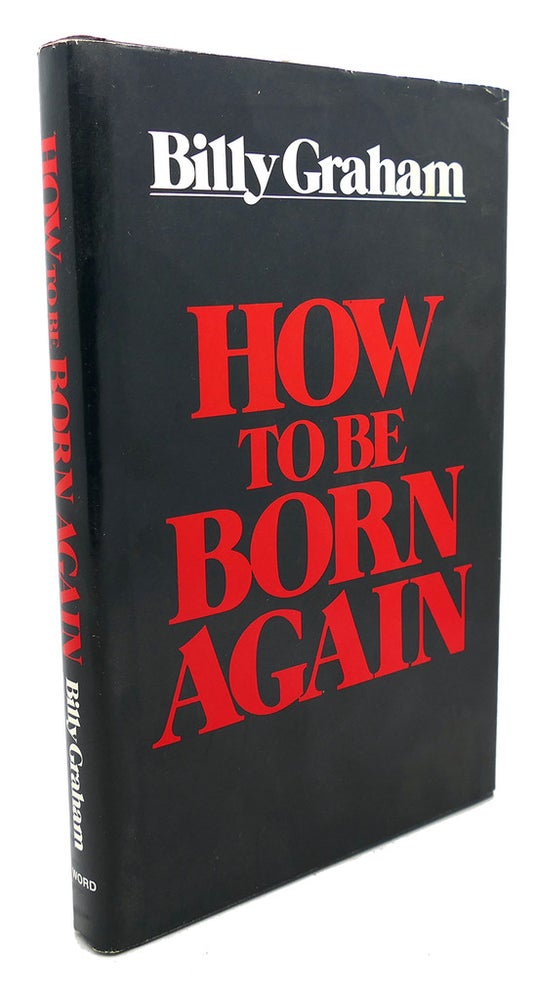 Item #102695 HOW TO BE BORN AGAIN. Billy Graham.