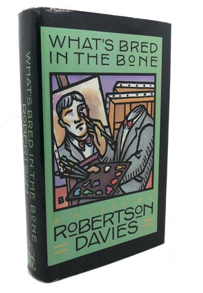 Item #102836 WHAT'S BRED IN THE BONE. Robertson Davies