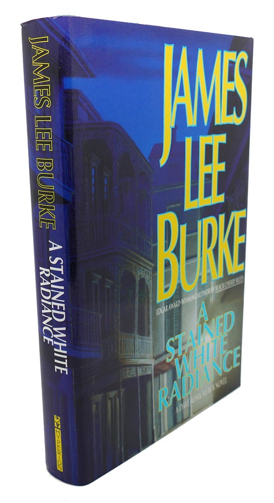 Item #102967 A STAINED WHITE RADIANCE. James Lee Burke.
