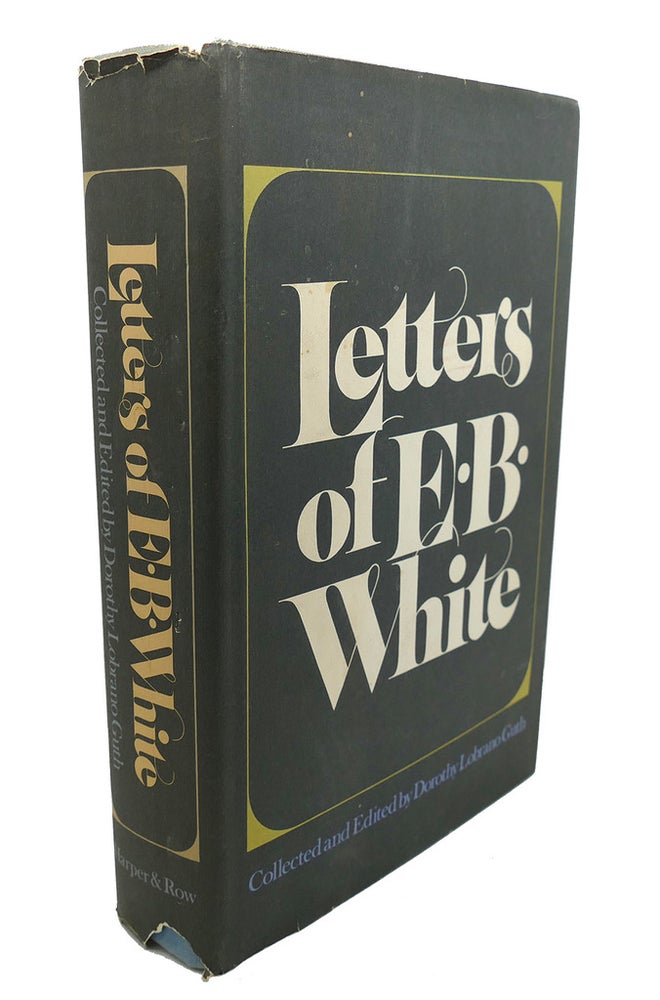 Item #102981 LETTERS OF E. B. WHITE. Dorothy Lobrano Guth E. B. White.