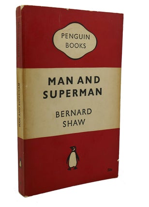 Item #103277 MAN AND SUPERMAN : A Comedy and a Philosophy. Bernard Shaw