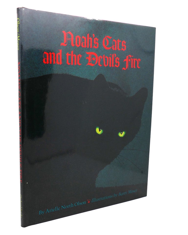 Item #103511 NOAH'S CATS AND THE DEVIL'S FIRE. Arielle North Olson Thomas Wakeman Barry Moser.