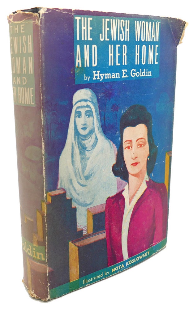 Item #103580 THE JEWISH WOMAN AND HER HOME. Hyman E. Goldin.