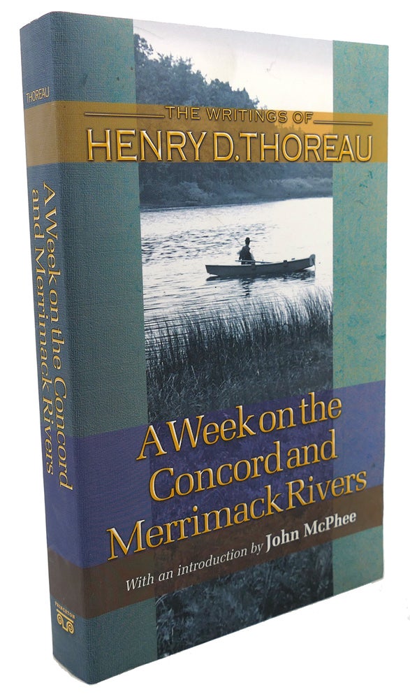 Item #103601 A WEEK ON THE CONCORD AND MERRIMACK RIVERS. Carl F. Hovde Henry David Thoreau, John McPhee, Elizabeth Hall Witherell, William L. Howarth.