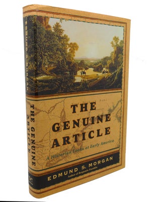 Item #103645 THE GENUINE ARTICLE : A Historian Looks At Early America. Edmund S. Morgan
