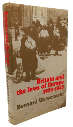 Item #103729 BRITAIN AND THE JEWS OF EUROPE, 1939-1945. Bernard Wasserstein