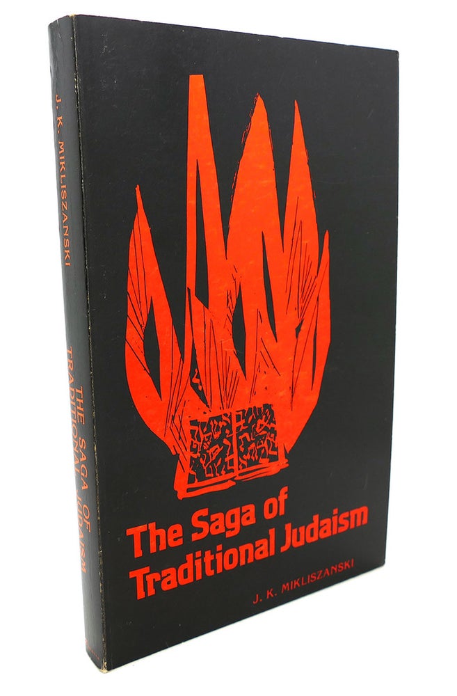 Item #103759 THE SAGA OF TRADITIONAL JUDAISM : A Survey of Post-Biblical Literature. J. K. Mikliszanski.