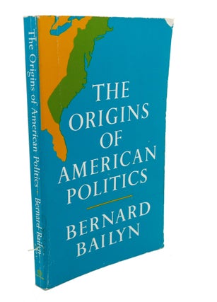 Item #103783 THE ORIGINS OF AMERICAN POLITICS. Bernard Bailyn