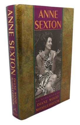 Item #103790 ANNE SEXTON : A Biography. Martin T. Orne Diane Wood Middlebrook