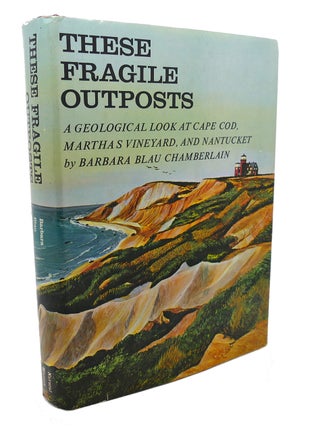 Item #103854 THESE FRAGILE OUTPOSTS : ; A Geological Look At Cape Cod, Marthas Vineyard, and...