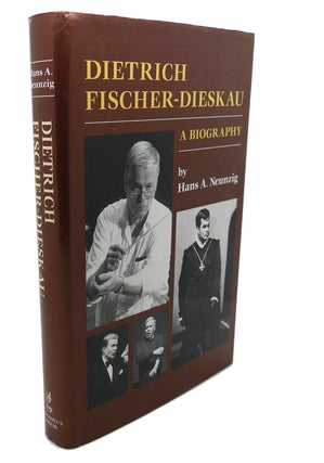 Item #103885 DIETRICH FISCHER-DIESKAU : A Biography. Hans Neunzig