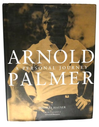 Item #103887 ARNOLD PALMER : A Personal Journey. Arnold Palmer Thomas Hauser