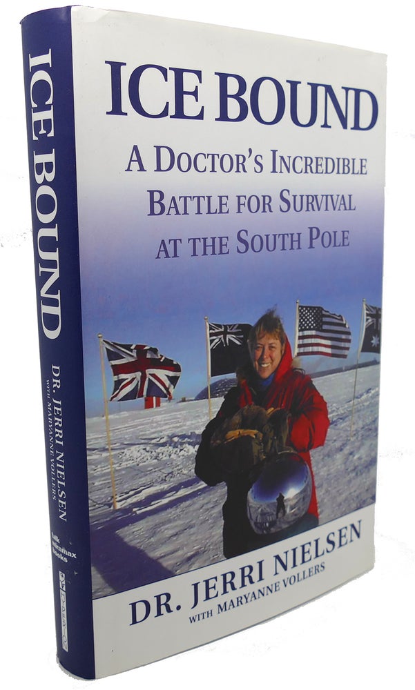Item #103945 ICE BOUND : A Doctor's Incredible Battle for Survival At the South Pole. Maryanne Vollers Dr. Jerri Nielsen.