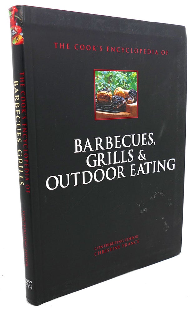 Item #103991 THE COOK'S ENCYCLOPEDIA OF BARBEQUES, GRILLS & OUTDOOR EATING. Christine France.