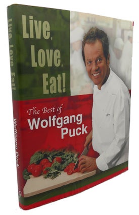 Item #103993 LIVE, LOVE, EAT! : The Best of Wolfgang Puck. Wolfgang Puck
