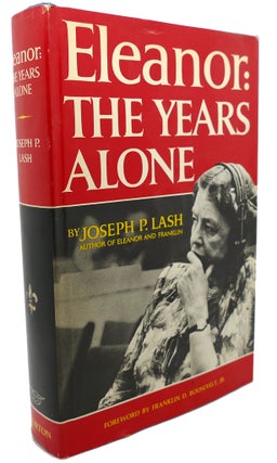 Item #104029 ELEANOR : The Years Alone. Franklin D. Roosevelt Jr Joseph P. Lash