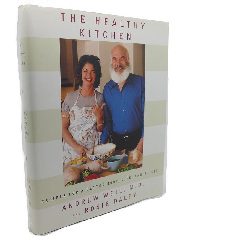 Item #104034 THE HEALTHY KITCHEN : Recipes for a Better Body, Life, and Spirit. Rosie Daley Andrew Weil.