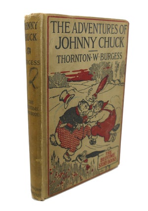 Item #104081 THE ADVENTURES OF JOHNNY CHUCK. Thornton W. Burgess