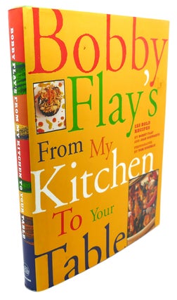 Item #104085 BOBBY FLAY'S FROM MY KITCHEN TO YOUR TABLE : 125 Bold Recipes. Joan Schwartz Bobby...