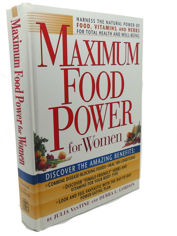 Item #104227 MAXIMUM FOOD POWER FOR WOMEN : Harness the Natural Power of Food,Vitamins,and Herbs for Total Health and Well-Being. Julia, Gordon Van Tine.